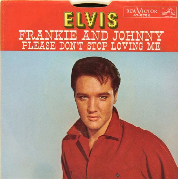 Elvis Presley "Frankie and Johnny"/"Please Don’t Stop Loving Me" 45 